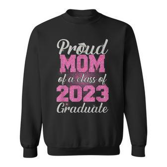 Proud Mom Of A Class Of 2023 Graduate Senior 23 Gifts Sweatshirt | Mazezy AU
