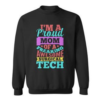 Proud Mom Of A Freaking Awesome Surgical Tech Mothres Day Sweatshirt - Monsterry CA
