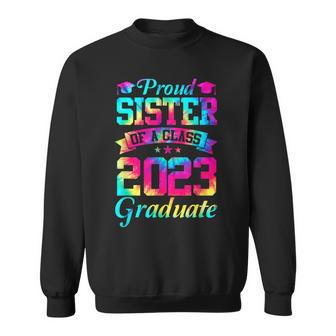 Proud Sister Of A Class Of 2023 Graduate Senior 23 Sweatshirt - Seseable