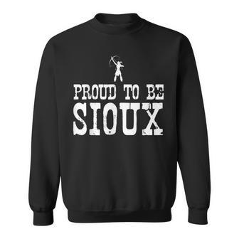 Proud To Be Sioux T - Native American Pride Men Women Sweatshirt Graphic Print Unisex - Thegiftio UK