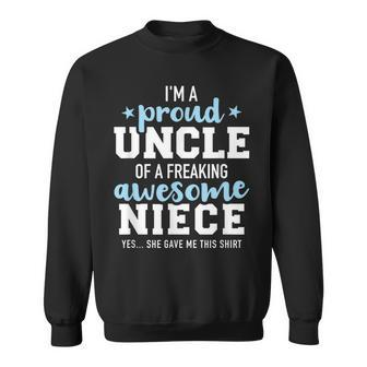 Proud Uncle Of Awesome Niece She Gave Me This Gift Sweatshirt - Seseable