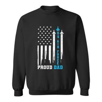 Proud Us Air Force Dad Rocket America Flag Fathers Day Gift Meaningful Gift Sweatshirt - Monsterry