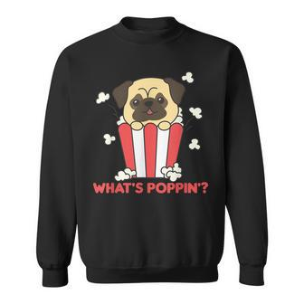 Pug Dog Popcorn Whats Poppin Funny Dogs Cinema Evening Men Women Sweatshirt Graphic Print Unisex - Seseable