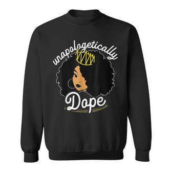 Queen Unapologetically Dope Black History Afro African Pride Sweatshirt - Seseable