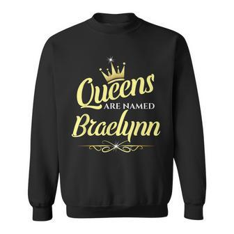 Queens Are Named Braelynn Sweatshirt - Seseable