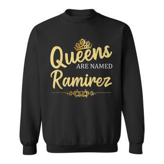 Queens Are Named Ramirez Gift Surname Funny Birthday Reunion Men Women Sweatshirt Graphic Print Unisex - Thegiftio UK