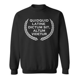 Quidquid Latine Dictum Sit Altum Videtur - Teacher Men Women Sweatshirt Graphic Print Unisex - Seseable