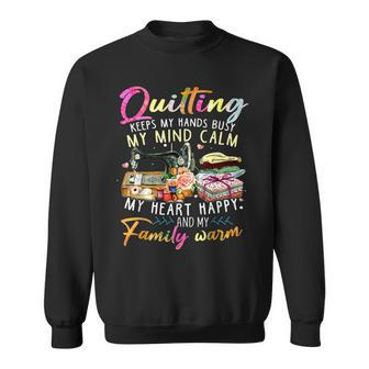 Quilting Keeps My Hands Busy My Mind Calm My Heart Sweatshirt | Mazezy