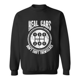 Race Car Driver Gift Real Cars Dont Shift Themselves Sweatshirt - Monsterry UK