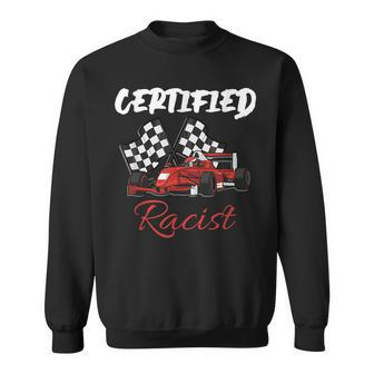 Racer Boost Speedster Certified Retro Racist Certified Race Sweatshirt - Seseable