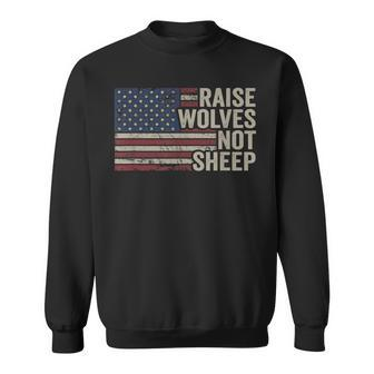 Raise Wolves Not Sheep - American Patriotic Parenting Flag Sweatshirt - Seseable