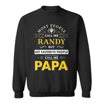 Randy Name Gift My Favorite People Call Me Papa Gift For Mens Sweatshirt - Seseable