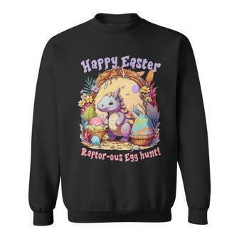 Raptor Ous Egg Hunt T Rex Dinosaur Easter Saurus Happy Easter Sweatshirt | Mazezy