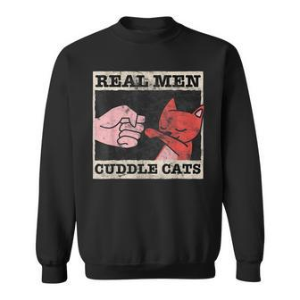 Real Men Cuddle Cats Funny Cat Dad  Pet Cats Lover Sweatshirt