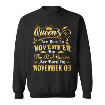 Real Queens Are Born On November 3Rd Birthday Men Women Sweatshirt Graphic Print Unisex - Thegiftio UK
