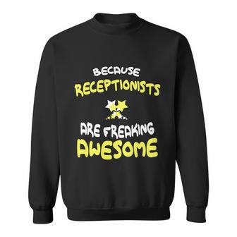 Receptionists Are Freaking Awesome Cute Gift Receptionist Cool Gift Sweatshirt - Monsterry