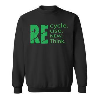 Recycle Day Reuse Renew Rethink Sweatshirt | Mazezy