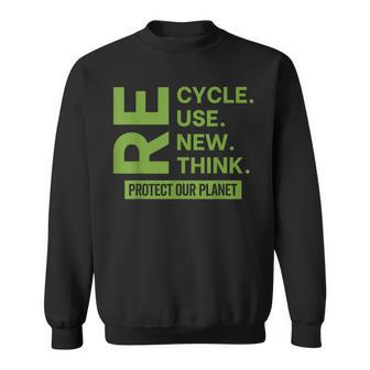 Recycle Reuse Renew Rethink Protect Our Planet Earth Day Sweatshirt | Mazezy