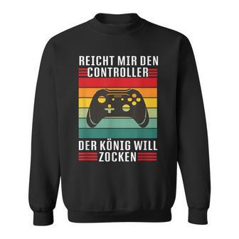 Reichet Mir Den Controller König Zocken I Konsole Gamer Sweatshirt - Seseable