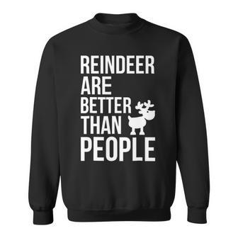 Reindeers Are Better Than People Sweatshirt - Seseable