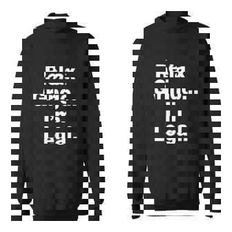 Relax Gringo Im Legal V2 Men Women Sweatshirt Graphic Print Unisex - Thegiftio