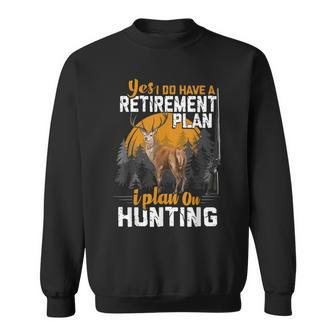 Retired Funny Deer Hunter Vintage Retirement Plan Hunting Sweatshirt | Mazezy