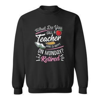 Retirement Teacher Retired Teacher Happy On Monday V2 Men Women Sweatshirt Graphic Print Unisex - Thegiftio UK