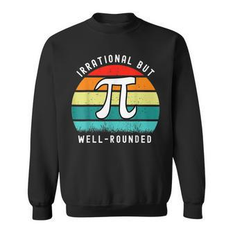 Retro Irrational But Well Rounded Pi Day Celebration Math Sweatshirt - Seseable