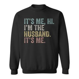 Retro Its Me Hi Im The Husband Funny Mens Dad Fathers Day Sweatshirt - Thegiftio UK