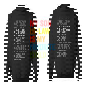 Retro My Son In Law Is My Favorite Child Funny Family Humor Sweatshirt | Mazezy