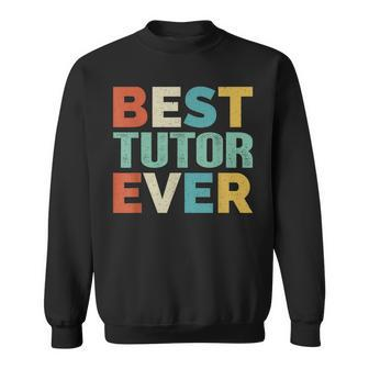 Retro Style Presents For Tutor Vintage Funny Best Tutor Ever Sweatshirt - Seseable