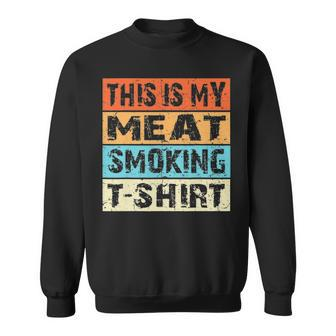 Retro Vintage Bbq Smoker This Is My Meat Smoking Gift V2 Sweatshirt - Seseable