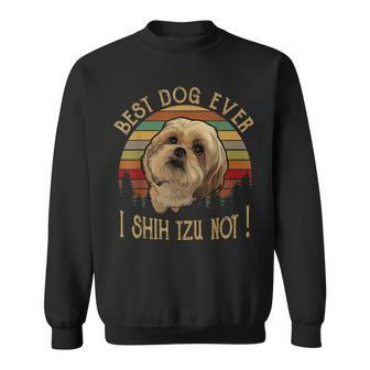 Retro Vintage Best Dog Ever I Shih Tzu Not Dog & Puppy Lover Sweatshirt - Seseable