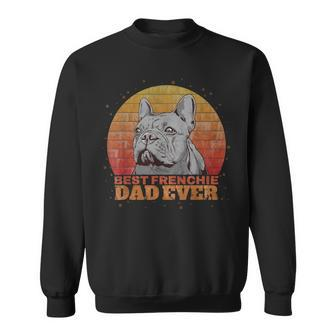 Retro Vintage Best Frenchie Dad Ever French Bulldog Dog Gift Sweatshirt