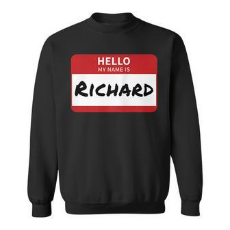 Richard Name Tag Hello My Name Is Sticker Sweatshirt - Seseable