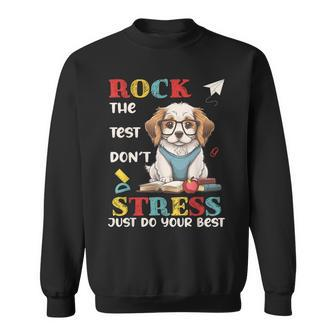 Rock The Test Dont Stress Just Do Your Best Funny Testing Sweatshirt | Mazezy