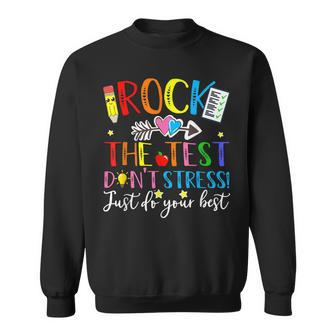 Rock The Test Dont Stress Just Do Your Best Testing Day Sweatshirt | Mazezy