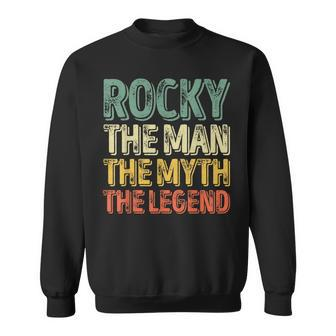 Rocky The Man The Myth The Legend First Name Rocky Gift For Mens Sweatshirt - Seseable