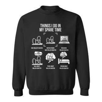 Rollercoaster Things I Do In My Spare Time Theme Park Lover Sweatshirt | Mazezy