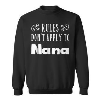 Rules Dont Apply To Nana Sweatshirt | Mazezy