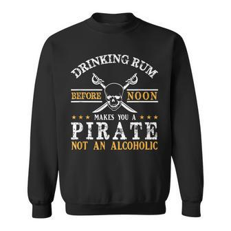 Rum Before Noon Makes You A Pirate Not An Alcoholic Men Women Sweatshirt Graphic Print Unisex - Thegiftio UK