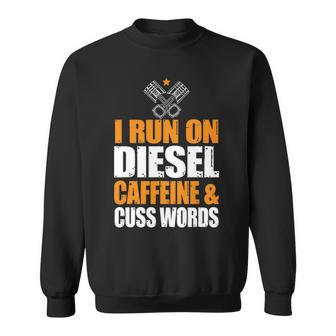 Run On Diesel Caffeine Cuss Words Turbo Diesel Sweatshirt - Seseable