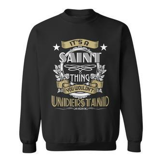 Saint Thing Wouldnt Understand Family Name Sweatshirt - Seseable
