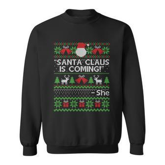 Santa Claus Is Coming Thats What She Said Ugly Christmas Cool Gift Sweatshirt - Monsterry