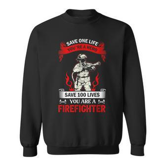 Save 100 Lives Youre Firefighter Fire Fighter Fireman Sweatshirt - Seseable