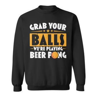 Schnapp Dir Deine Eier Wir Spielen Beer Pong Beer Drinker Sweatshirt - Seseable