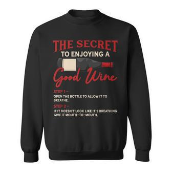 Secret To Enjoying Good Wine - Funny Wine Lover Saying Men Women Sweatshirt Graphic Print Unisex - Thegiftio UK