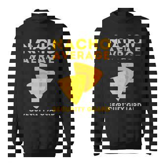 Security Guard Bouncer And Security Officer - Nacho Average Sweatshirt | Seseable CA