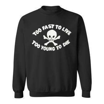 Seditionaries Too Fast To Live Too Young To Die Sweatshirt | Mazezy CA