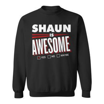 Shaun Is Awesome Family Friend Name Funny Gift Sweatshirt - Seseable